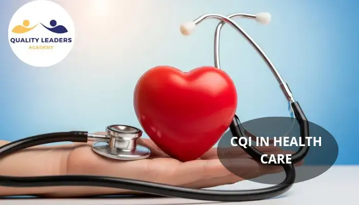 CQI IN HEALTH CARE: A PRACTICAL, EVIDENCE-BASED GUIDE FOR CONTINUOUS IMPROVEMENT